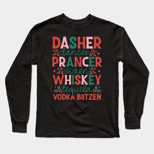 Dasher Dancer Prancer Vixen Whiskey Vodka Tequila Blitzen Long Sleeve T-Shirt